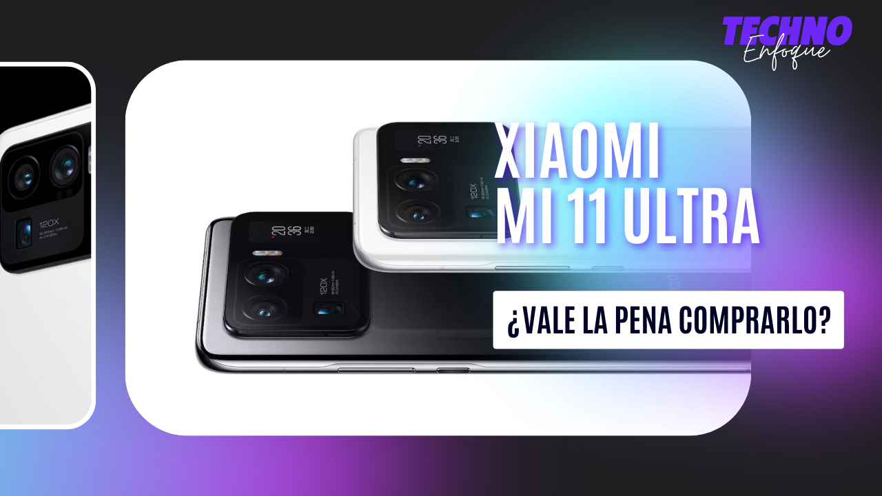 Nuevo Xiaomi Mi 11 Ultra: características, precio y ficha técnica