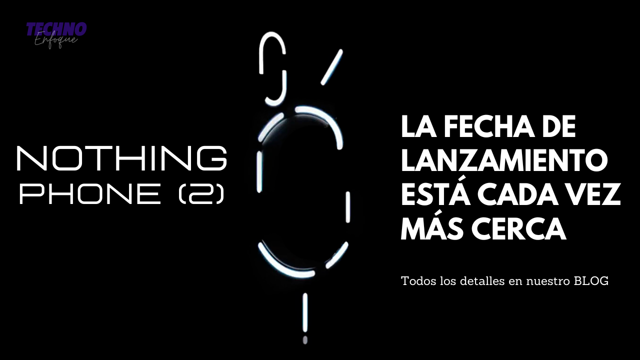 Nothing Phone 2, fecha de lanzamiento, características, especificaciones y más.