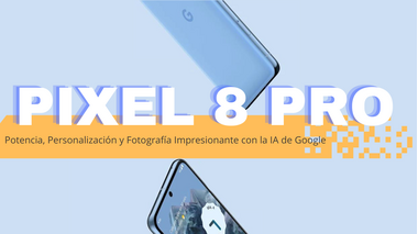 Descubre la magia del Google pixel 8 pro